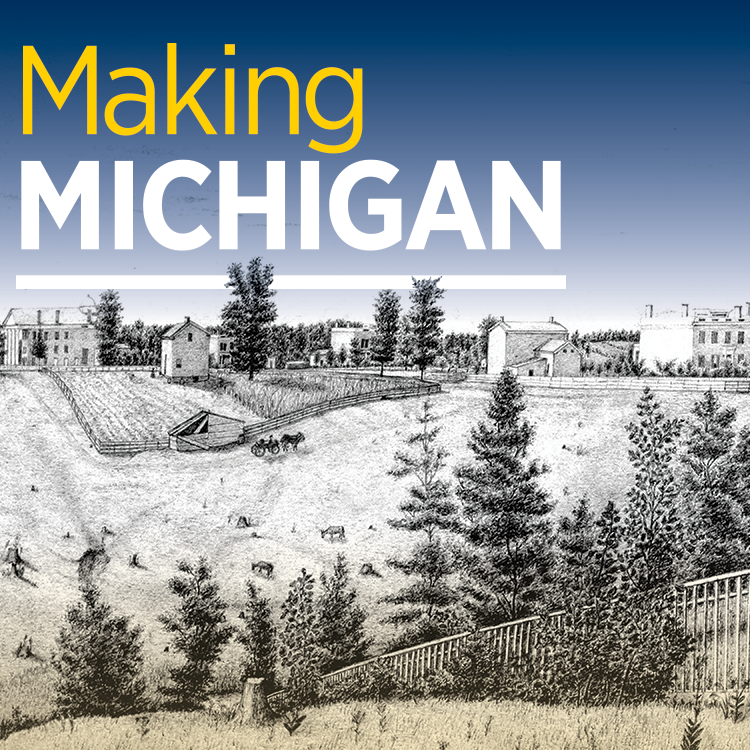 LSA Bicentennial Theme Semester: Making Michigan